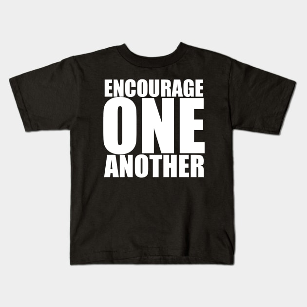 1 Thessalonians 5:11 Encourage One Another Large Typography Kids T-Shirt by BubbleMench